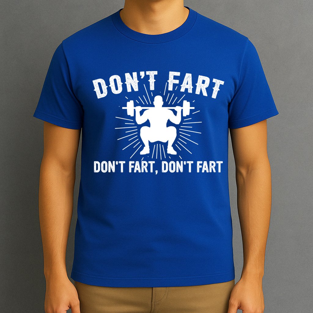 Don't Fart Funny Weight Lifting Gym Workout Fitness Gift T-Shirt