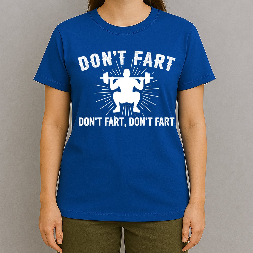 Don't Fart Funny Weight Lifting Gym Workout Fitness Gift T-Shirt