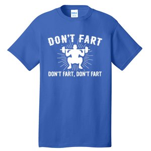 Don't Fart Funny Weight Lifting Gym Workout Fitness Gift Tall T-Shirt