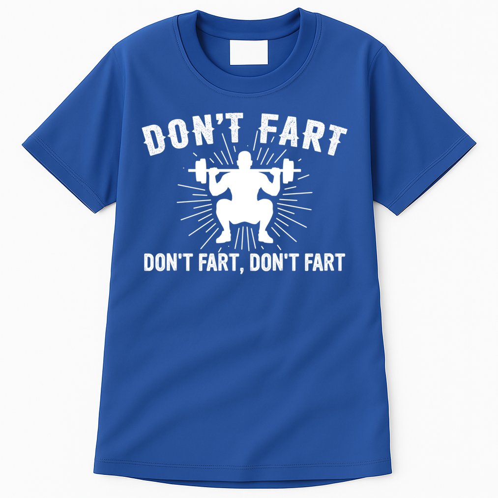 Don't Fart Funny Weight Lifting Gym Workout Fitness Gift Tall T-Shirt