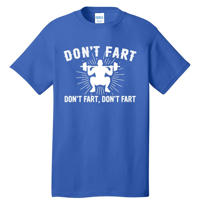 Don't Fart Funny Weight Lifting Gym Workout Fitness Gift Tall T-Shirt