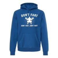 Don't Fart Funny Weight Lifting Gym Workout Fitness Gift Premium Hoodie