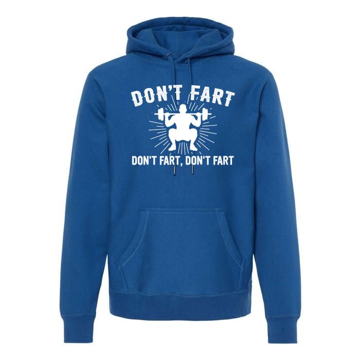 Don't Fart Funny Weight Lifting Gym Workout Fitness Gift Premium Hoodie