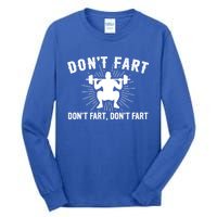 Don't Fart Funny Weight Lifting Gym Workout Fitness Gift Tall Long Sleeve T-Shirt