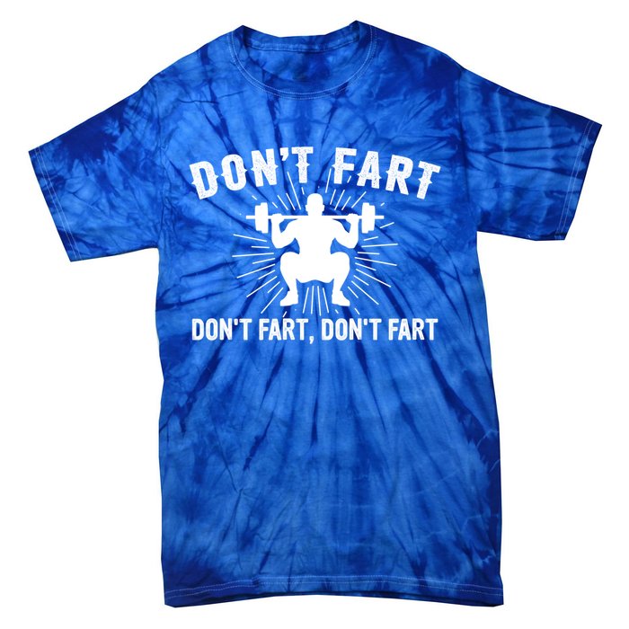 Don't Fart Funny Weight Lifting Gym Workout Fitness Gift Tie-Dye T-Shirt