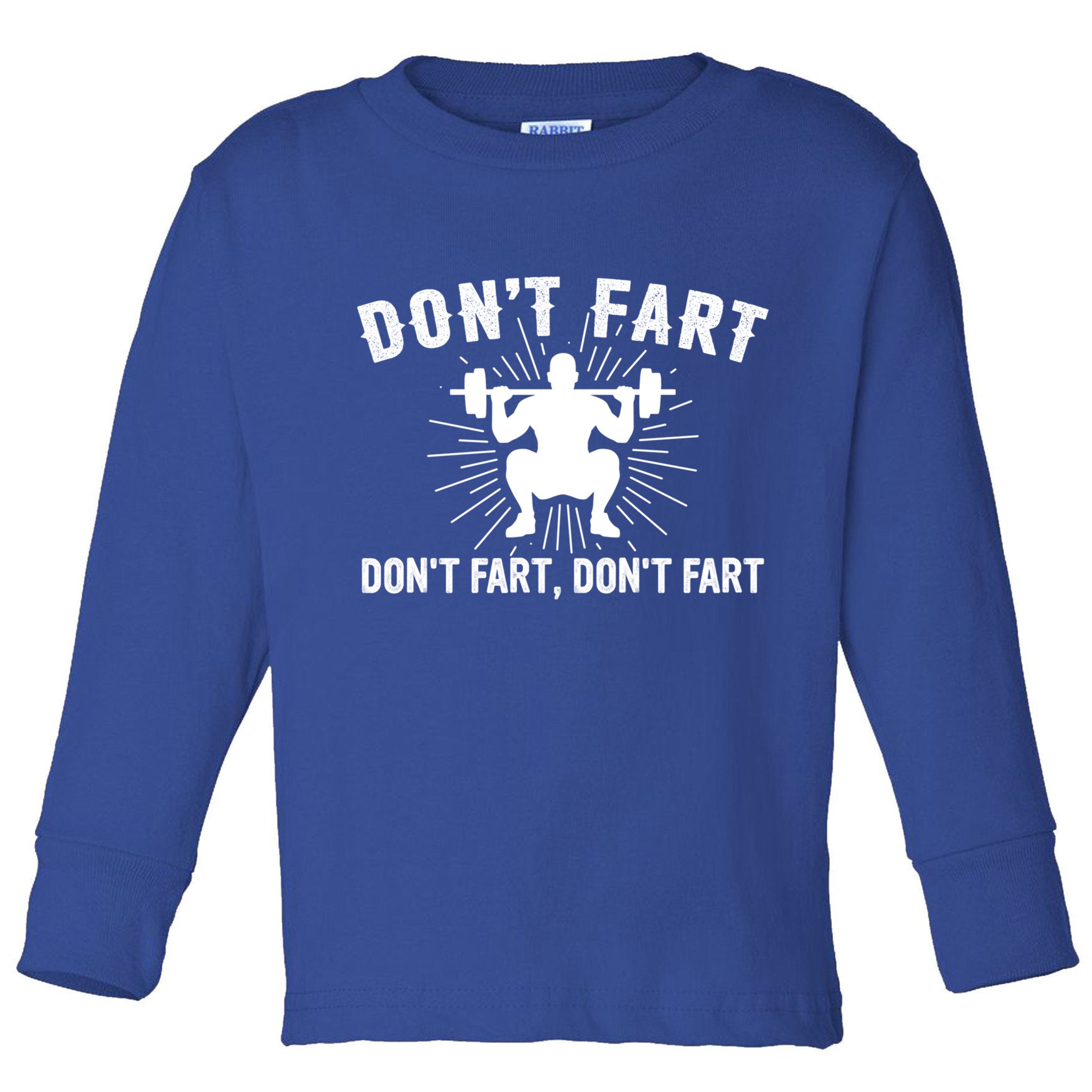 Don't Fart Funny Weight Lifting Gym Workout Fitness Gift Toddler Long Sleeve Shirt