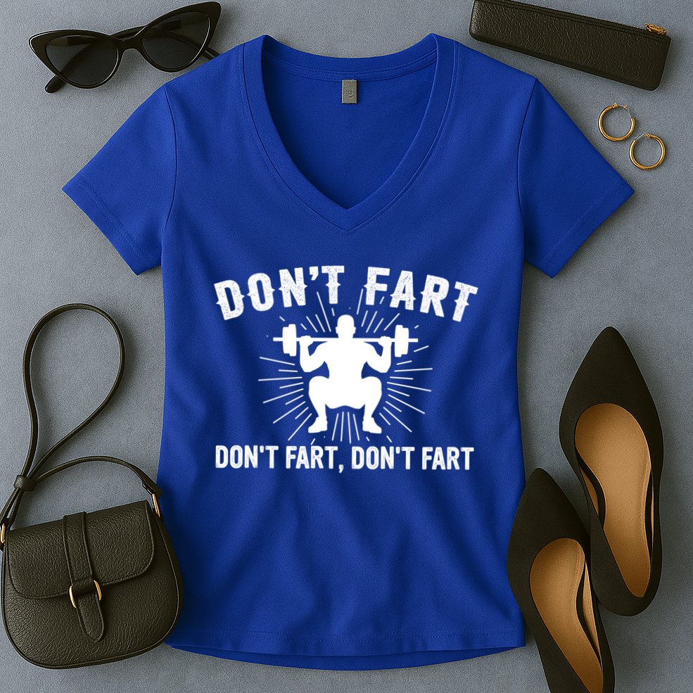 Don't Fart Funny Weight Lifting Gym Workout Fitness Gift Women's V-Neck T-Shirt
