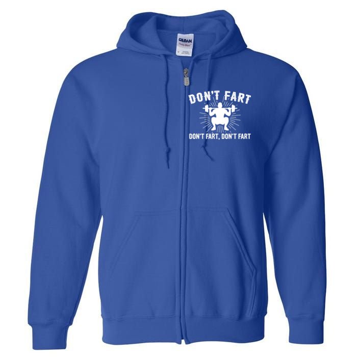 Don't Fart Funny Weight Lifting Gym Workout Fitness Gift Full Zip Hoodie