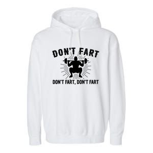 Don't Fart Funny Weight Lifting Gym Workout Fitness Gift Garment-Dyed Fleece Hoodie