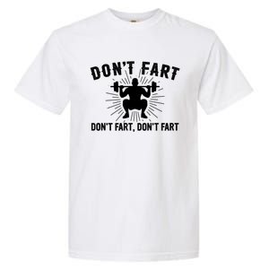 Don't Fart Funny Weight Lifting Gym Workout Fitness Gift Garment-Dyed Heavyweight T-Shirt