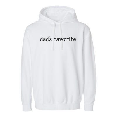 Dad’S Favorite Favorite Daughter Funny Garment-Dyed Fleece Hoodie