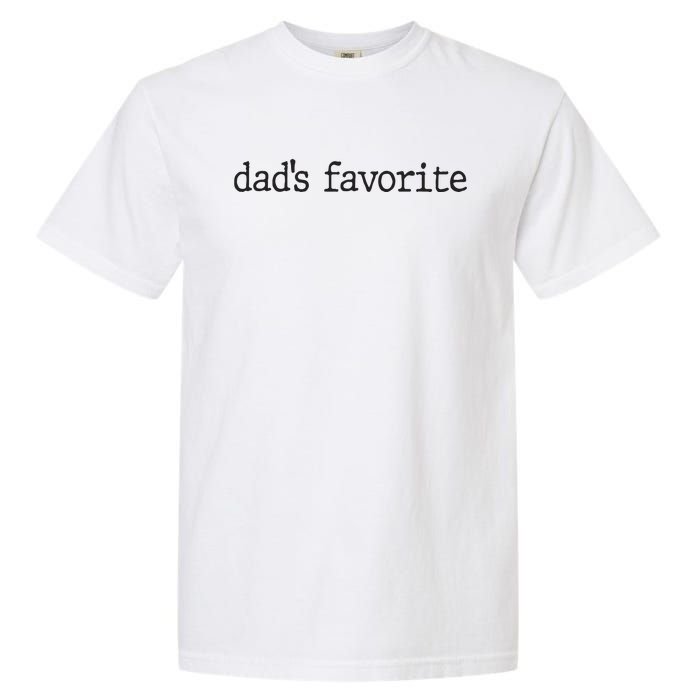 Dad’S Favorite Favorite Daughter Funny Garment-Dyed Heavyweight T-Shirt