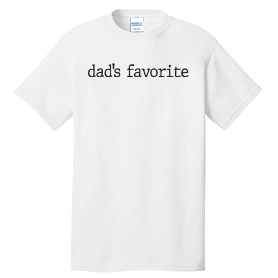 Dad’S Favorite Favorite Daughter Funny Tall T-Shirt