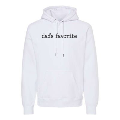 Dad’S Favorite Favorite Daughter Funny Premium Hoodie