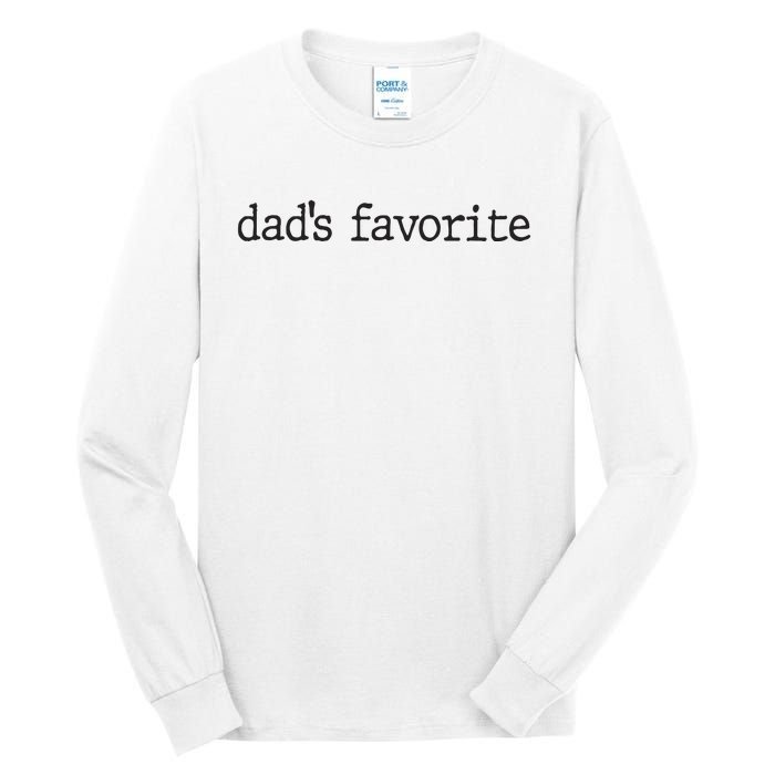 Dad’S Favorite Favorite Daughter Funny Tall Long Sleeve T-Shirt