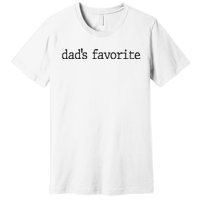 Dad’S Favorite Favorite Daughter Funny Premium T-Shirt