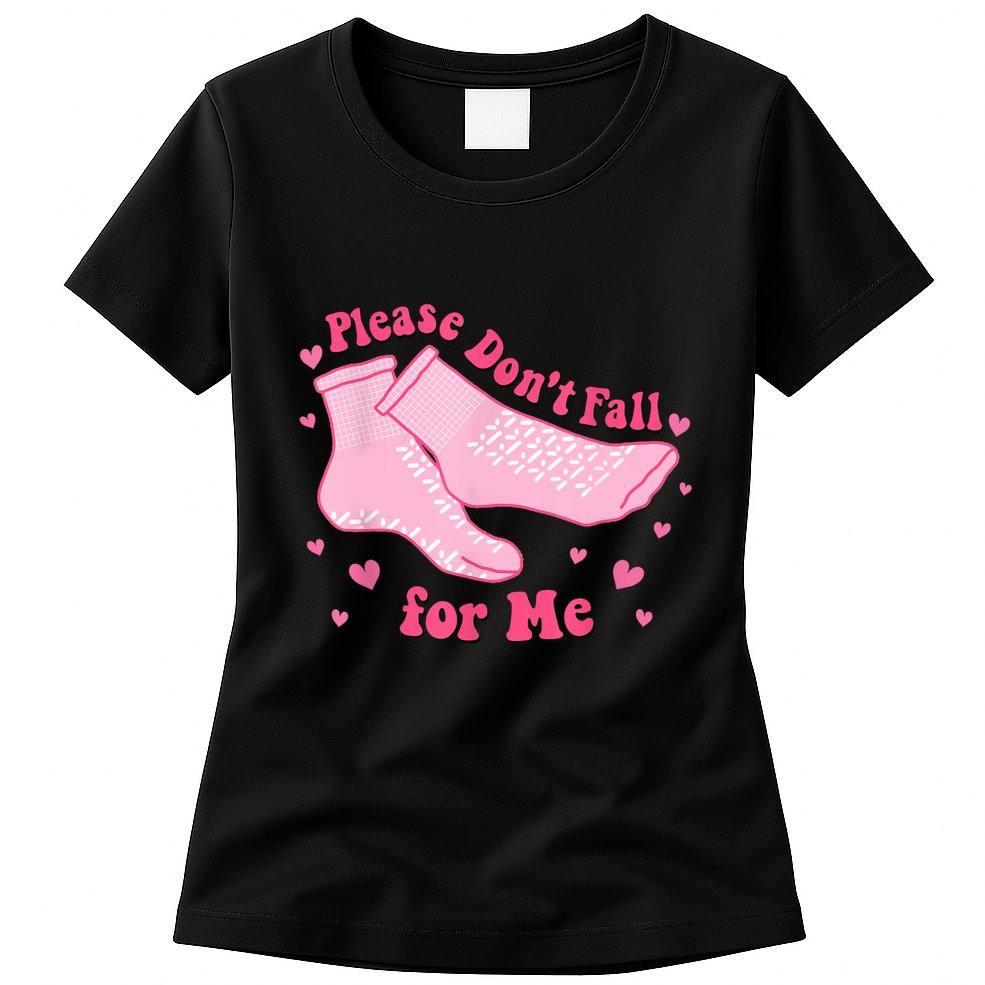 Dont Fall For Me Valentines Day Non Slip Socks Nurse Pct Cna Womens T-Shirt