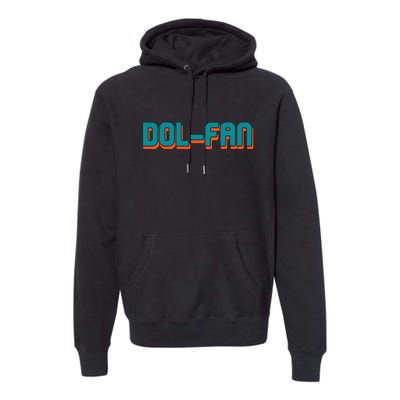 Dol Fan Football Gift For Miami Fan Premium Hoodie