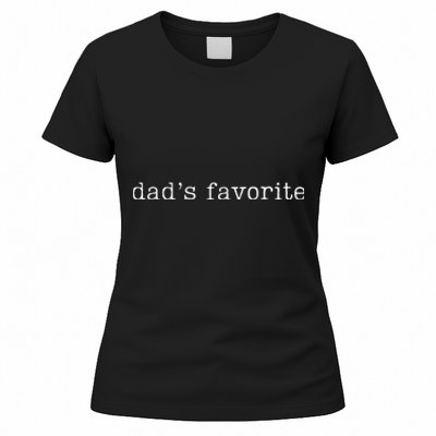 Dad's Favorite Funny Daughter Trendy Favorite Child Women's T-Shirt