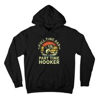 Dad Fishing Fathers Day Gift Part Time Hooker Funny Hoodie