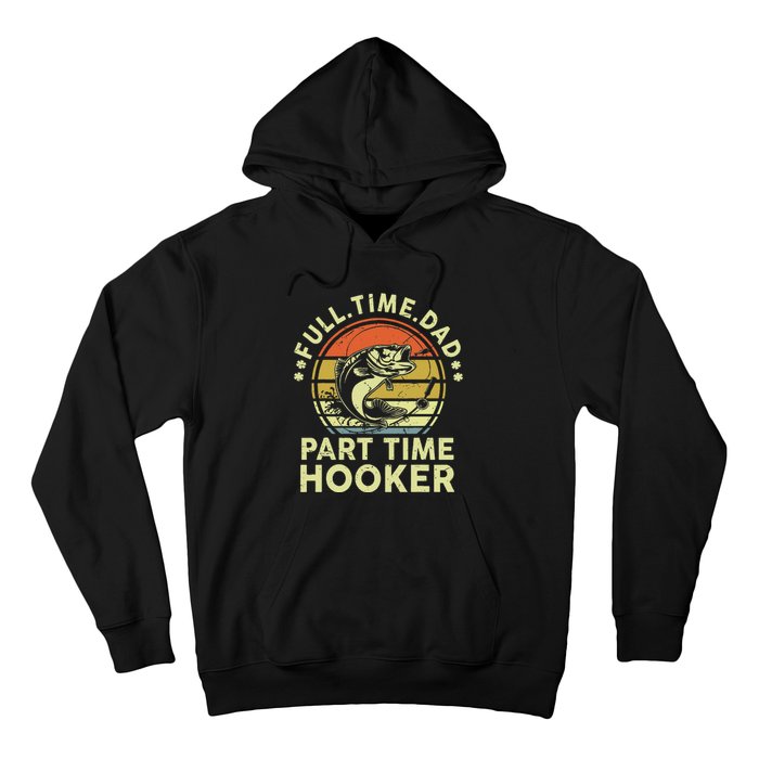 Dad Fishing Fathers Day Gift Part Time Hooker Funny Hoodie