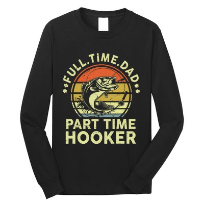 Dad Fishing Fathers Day Gift Part Time Hooker Funny Long Sleeve Shirt