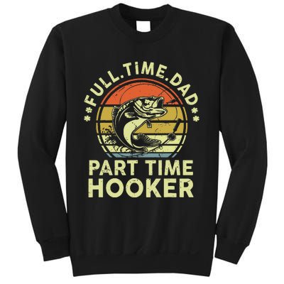 Dad Fishing Fathers Day Gift Part Time Hooker Funny Sweatshirt