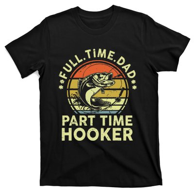 Dad Fishing Fathers Day Gift Part Time Hooker Funny T-Shirt