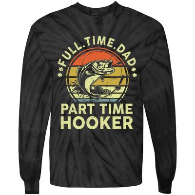 Dad Fishing Fathers Day Gift Part Time Hooker Funny Tie-Dye Long Sleeve Shirt