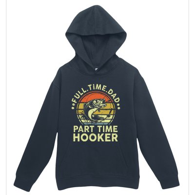 Dad Fishing Fathers Day Gift Part Time Hooker Funny Urban Pullover Hoodie