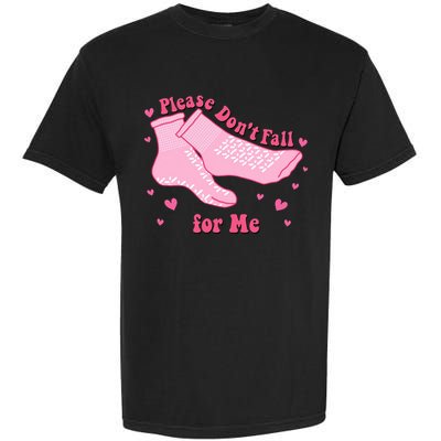 Dont Fall For Me Valentines Day Socks Pct Cna Funny Nurse Garment-Dyed Heavyweight T-Shirt