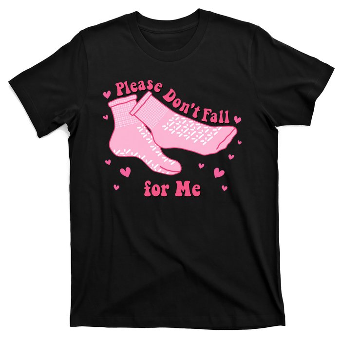 Dont Fall For Me Valentines Day Socks Pct Cna Funny Nurse T-Shirt