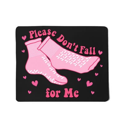 Dont Fall For Me Valentines Day Socks Pct Cna Funny Nurse Mousepad