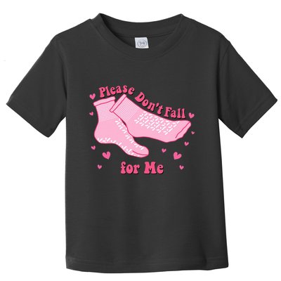 Dont Fall For Me Valentines Day Socks Pct Cna Funny Nurse Toddler T-Shirt