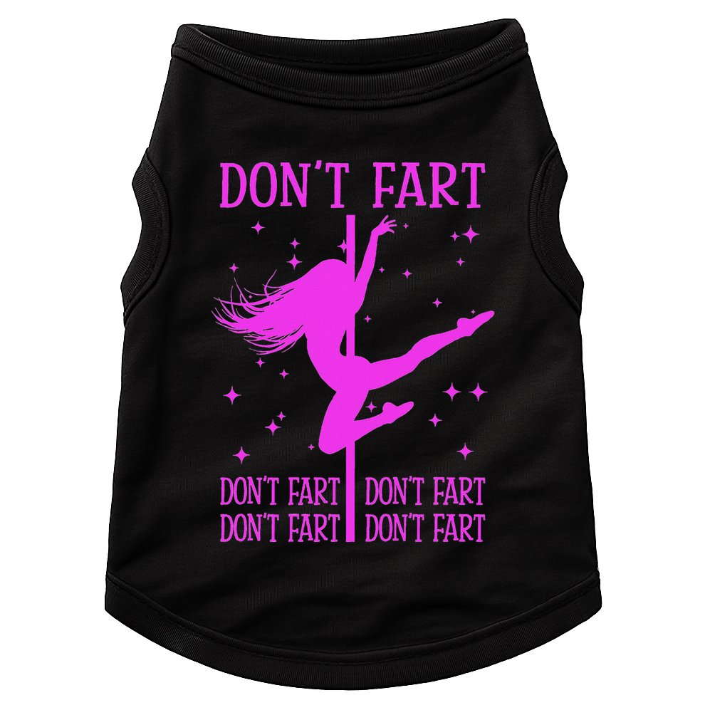 DonT Fart Funny Fitness Pole Dance Gifts Inappropriate Doggie Tank