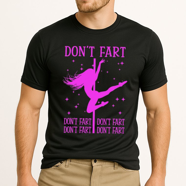 DonT Fart Funny Fitness Pole Dance Gifts Inappropriate Cooling Performance Crew T-Shirt