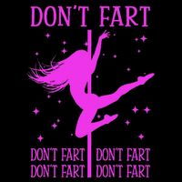 DonT Fart Funny Fitness Pole Dance Gifts Inappropriate Cooling Performance Crew T-Shirt
