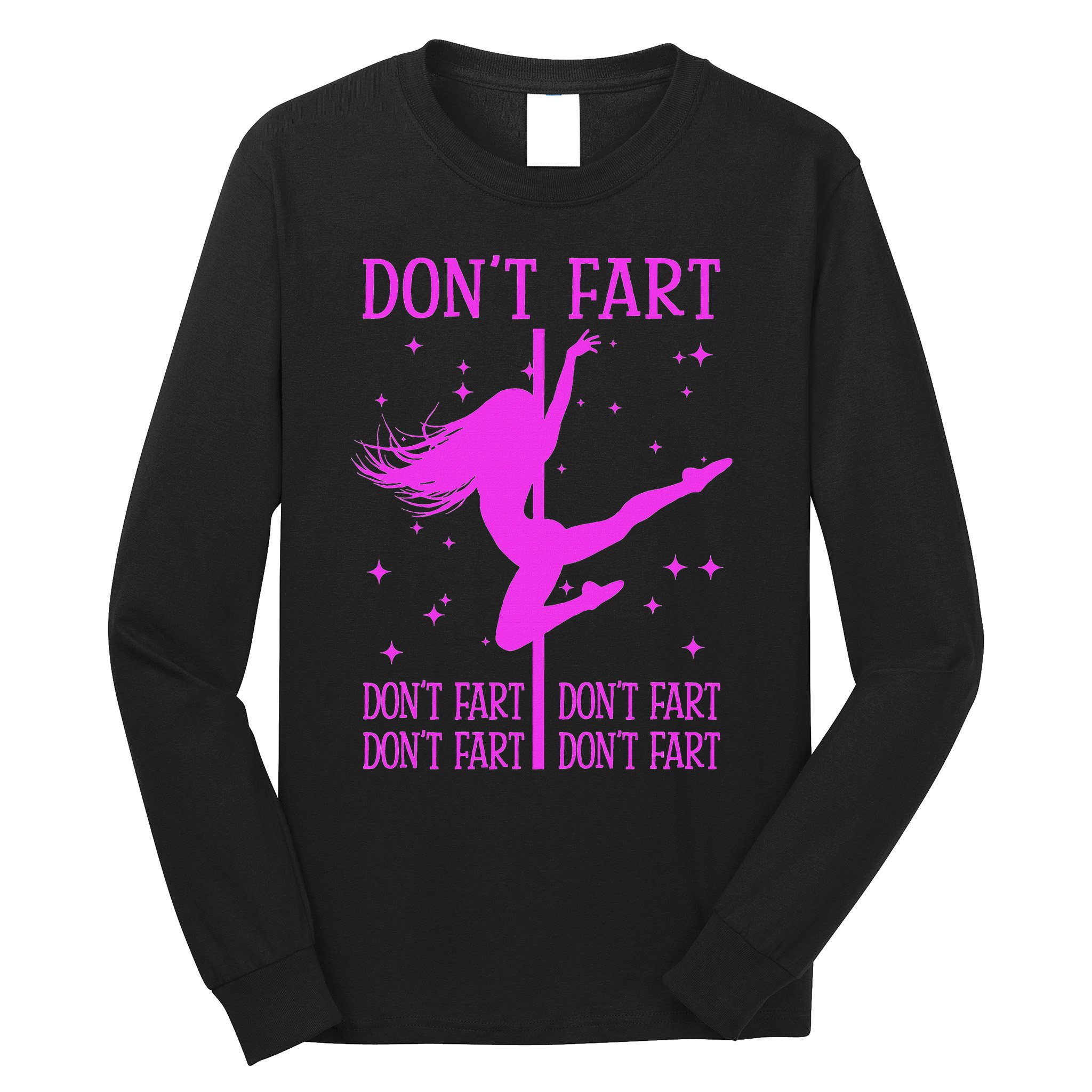 DonT Fart Funny Fitness Pole Dance Gifts Inappropriate Long Sleeve Shirt