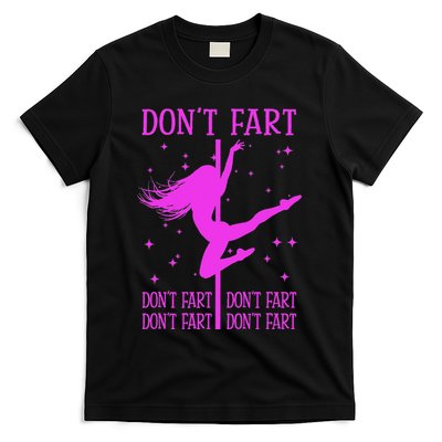 DonT Fart Funny Fitness Pole Dance Gifts Inappropriate T-Shirt
