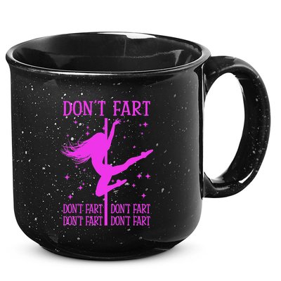 DonT Fart Funny Fitness Pole Dance Gifts Inappropriate 15oz Campfire Ceramic Mug