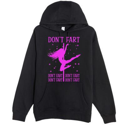 DonT Fart Funny Fitness Pole Dance Gifts Inappropriate Premium Pullover Hoodie
