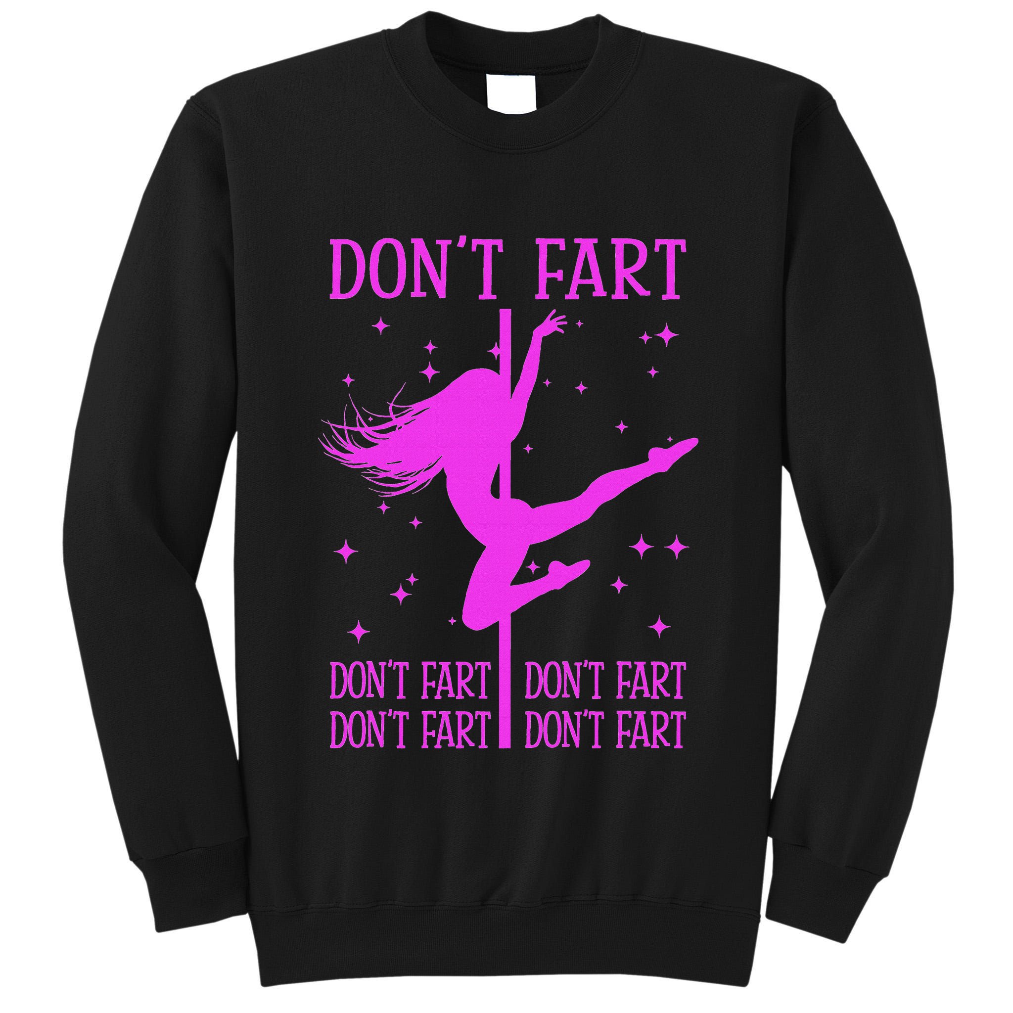 DonT Fart Funny Fitness Pole Dance Gifts Inappropriate Tall Sweatshirt
