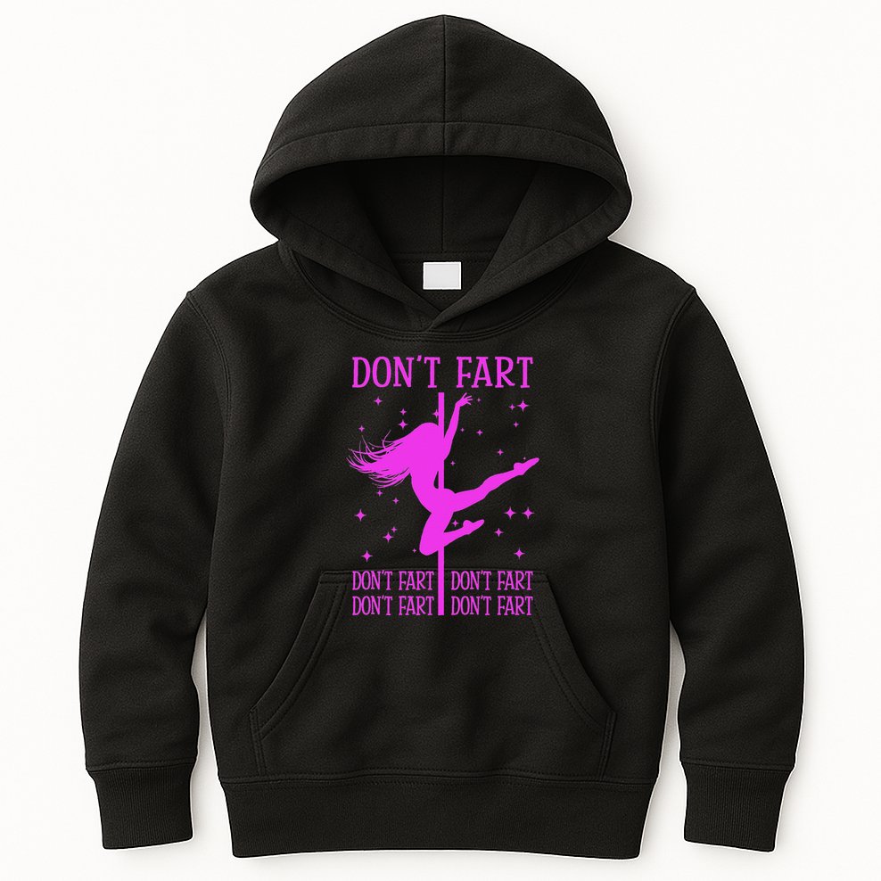 DonT Fart Funny Fitness Pole Dance Gifts Inappropriate Kids Hoodie