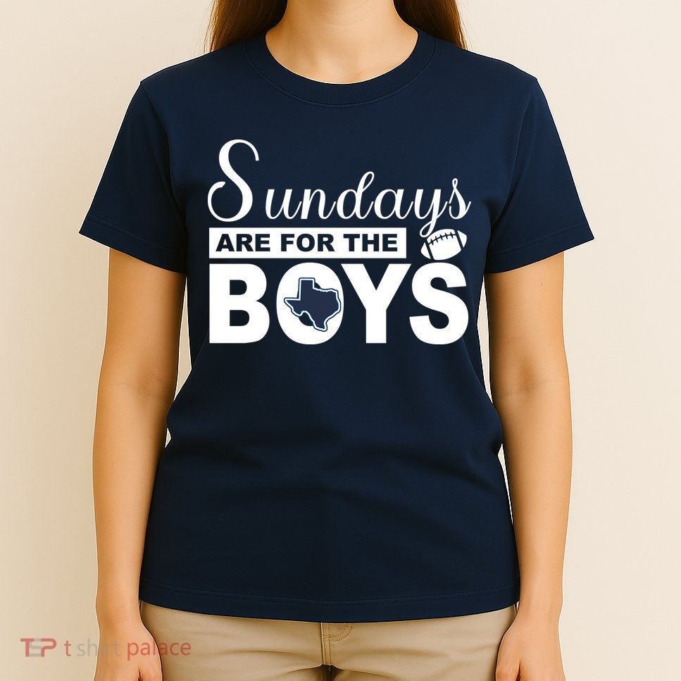 Dallas Football Fans Sundays Are For The Boys T-Shirt