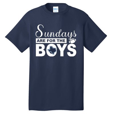 Dallas Football Fans Sundays Are For The Boys Tall T-Shirt