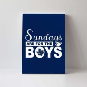 Dallas Football Fans Sundays Are For The Boys Canvas