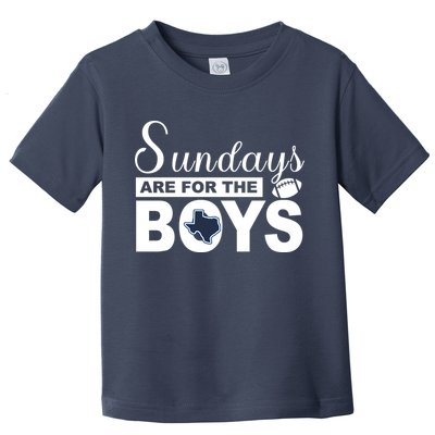 Dallas Football Fans Sundays Are For The Boys Toddler T-Shirt