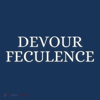 Devour Feculence Funny Novelty Jokes Viral Quote T-Shirt