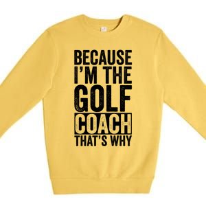 Design For Golf Coach Trainer Instructor Coaching Gift Premium Crewneck Sweatshirt