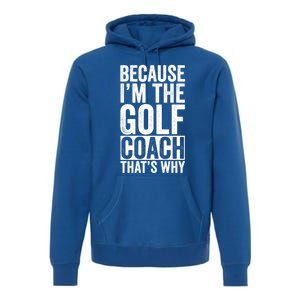 Design For Golf Coach Trainer Instructor Coaching Gift Premium Hoodie